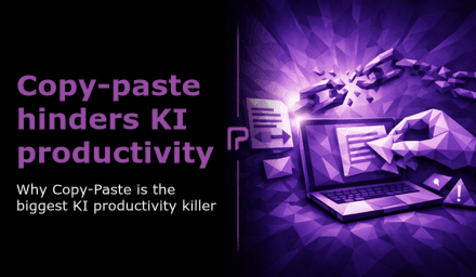 Warum Copy-Paste der größte KI-Produktivitätskiller ist