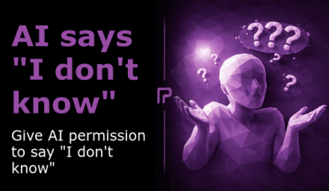 Give AI permission to say "I don't know"