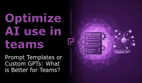Prompt Templates oder Custom GPTs: Was ist besser für Teams?