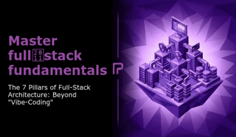 Die 7 Säulen der Full-Stack-Architektur: Jenseits von „Vibe-Coding“